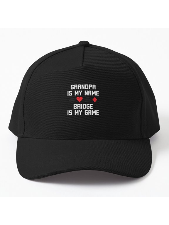 Grandpa Is My Name, Bridge Is My Game Baseball Cap, Card Game Grandfather Quote Hat