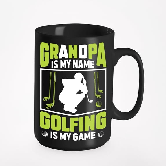 Grandpa Is My Name, Golfing Is My Game, Golf Player, Golfing or Golfer, Black 15oz Ceramic Mug