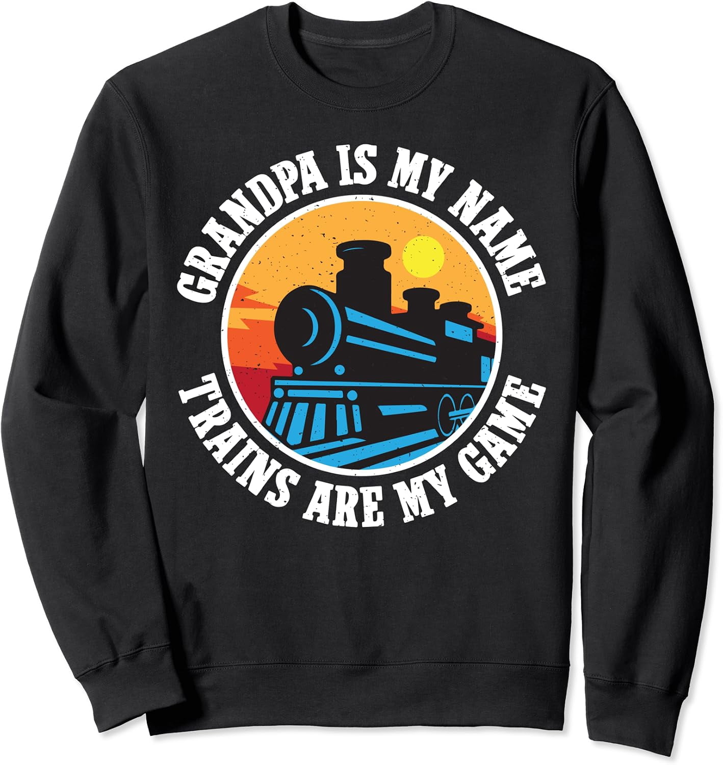 Grandpa Is My Name Trains Are Game Train Conductor Sweatshirt - Walmart.com