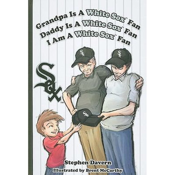 Pre-Owned Grandpa Is a White Sox Fan, Daddy Is a White Sox Fan, I Am a White Sox Fan (Hardcover) 1936319071 9781936319077