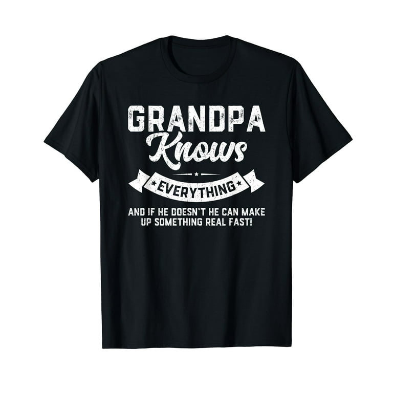 Grumpa Knows Everything - Funny Father Gift Shirt Grumpa Knows Everything - Funny Father Gift Shirt