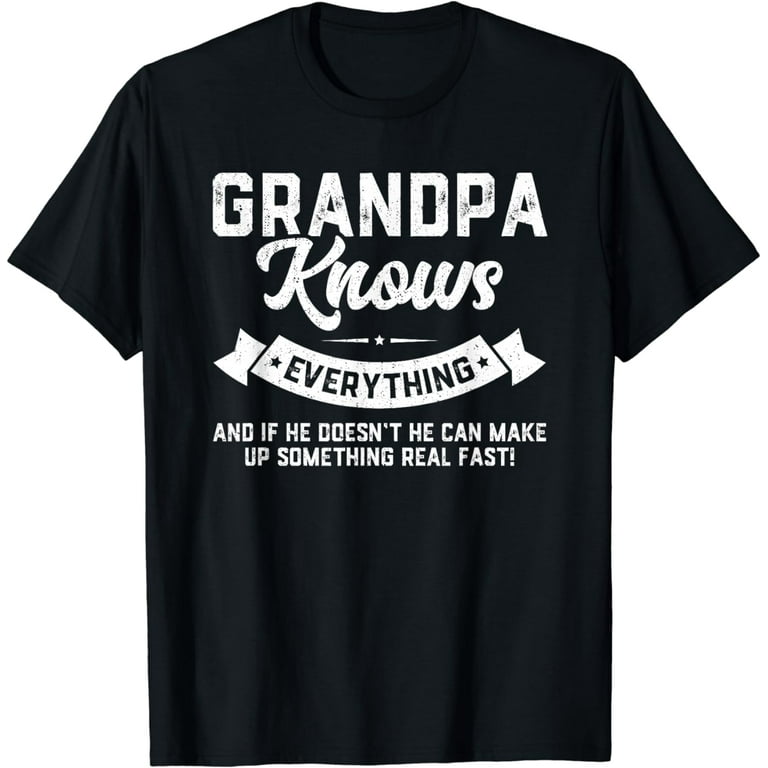 Grumpa Knows Everything - Funny Father Gift Shirt Grumpa Knows Everything - Funny Father Gift Shirt
