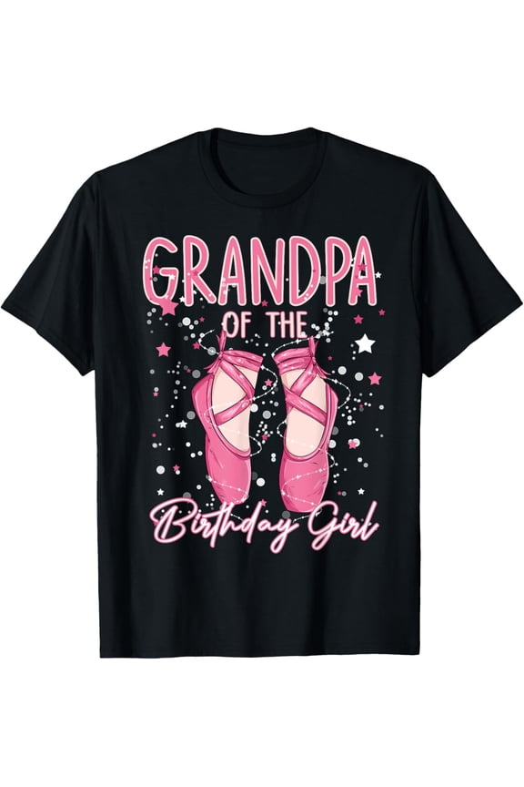Grandpa Of The Birthday Ballerina Girl Party Ballet Dancer T-Shirt