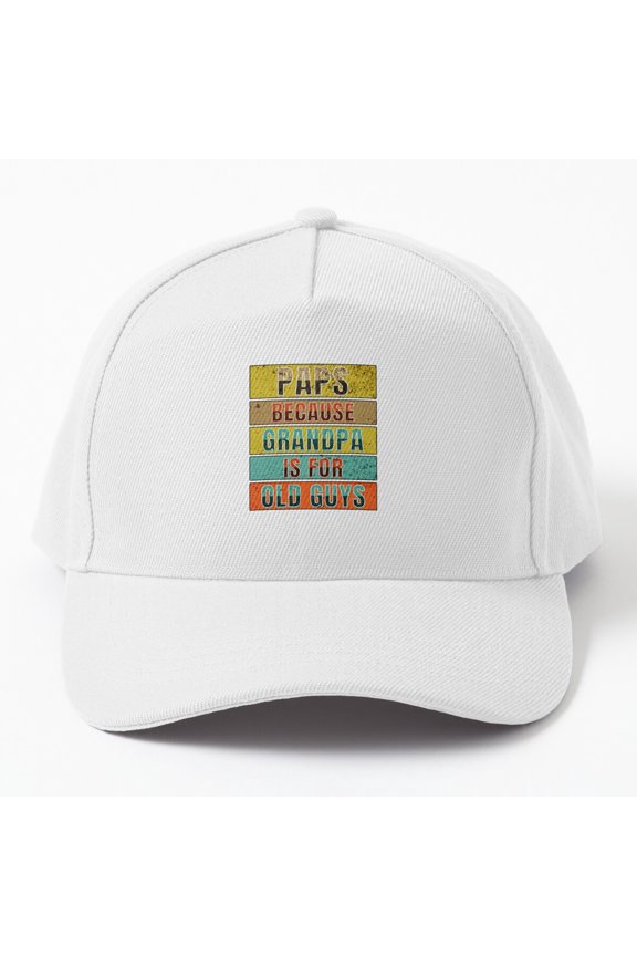 Grandpa Paps Baseball Cap, Because Grandpa Is for Old Guys Family Quote Gift Hat