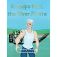 thumbnail image 1 of Grandpa Paul, the River Pirate, (Hardcover), 1 of 1