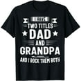 thumbnail image 1 of Grandpa Shirts For Men I Have Two Titles Dad And Grandpa T-Shirt, 1 of 4