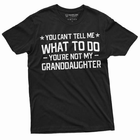 Grandpa T-shirt you cant tell me what to do you aren't my Grand daughter Granddaughter papa Tee Shirt (3X-Large Black)