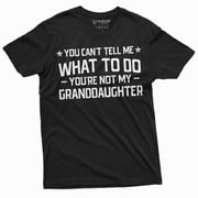Grandpa T-shirt you cant tell me what to do you arent my Grand daughter Granddaughter papa Tee Shirt 4X-Large Black