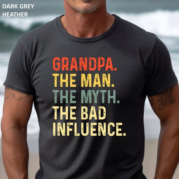 Grandpa The Man The Myth The Bad Influence Shirt, Funny Gift For Grandpa T-Shirt, Grandpa The Myth Shirt, Grandpa Humor Shirt