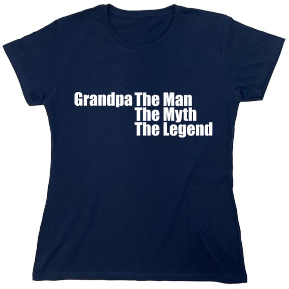 Grandpa The Man The Myth The Legend Sarcastic Humor Novelty Funny Women's Casual Tees
