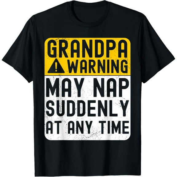Grandpa Warning May Nap Suddenly At Any Time Fathers day T-Shirt