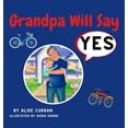 thumbnail image 1 of Grandpa Will Say Yes, (Hardcover), 1 of 1