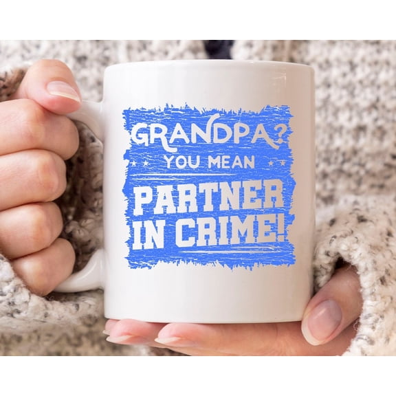Grandpa You Mean Partner In Crime Mug, Funny Grandparenoffee Cup For Grandfather And Grandads, Cute Birthday Gifup For Grandpa