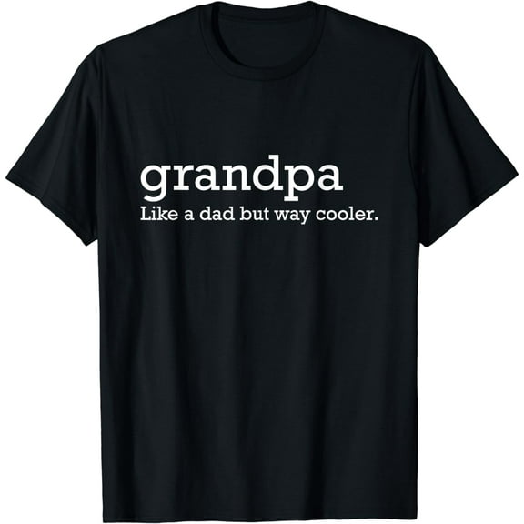 Grandpa like a dad but way cooler T-Shirt