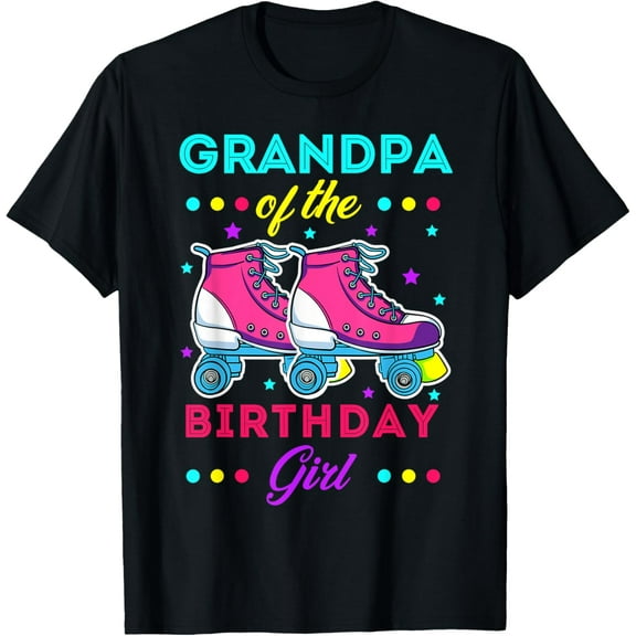 Grandpa of the Birthday Girl Roller Skates Bday Skating T-Shirt men and women can wear, black, white, gifts