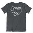 thumbnail image 1 of Grandpa to Be T-Shirt Gifts for New & Future Grandfather, Gramps, Abuelito & Men Charcoal Grey, 1 of 8