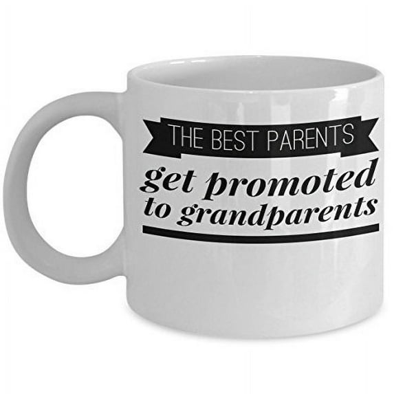Grandparents 11 oz Coffee Mug - The Best Parents Get Promoted To White Ceramic Gift