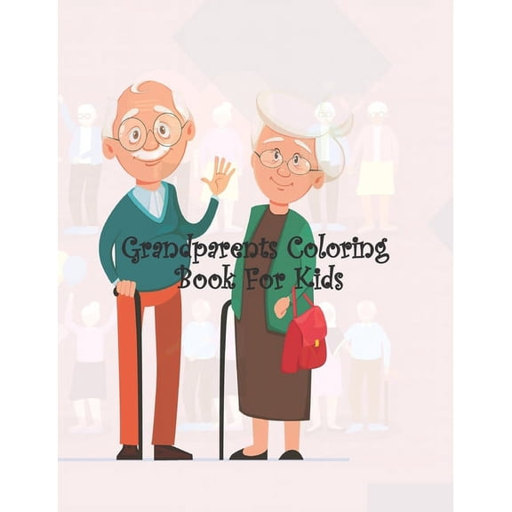 Grandparents Coloring Book For Kids: Grandparents Coloring Book For Kids with Inspirational for you, Present Ideas for f, (Paperback)