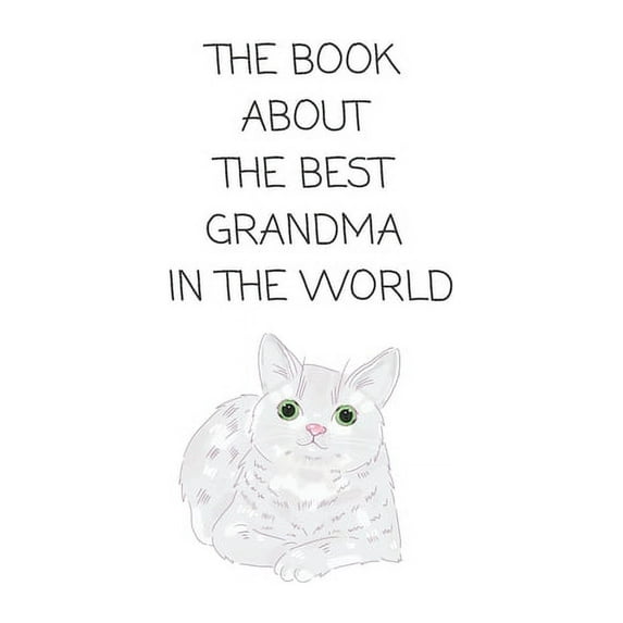 Grandparents Gifts: The Book About The Best Grandma In The World : Book for Grandmother Filled by Grandchild (Series #8) (Paperback)