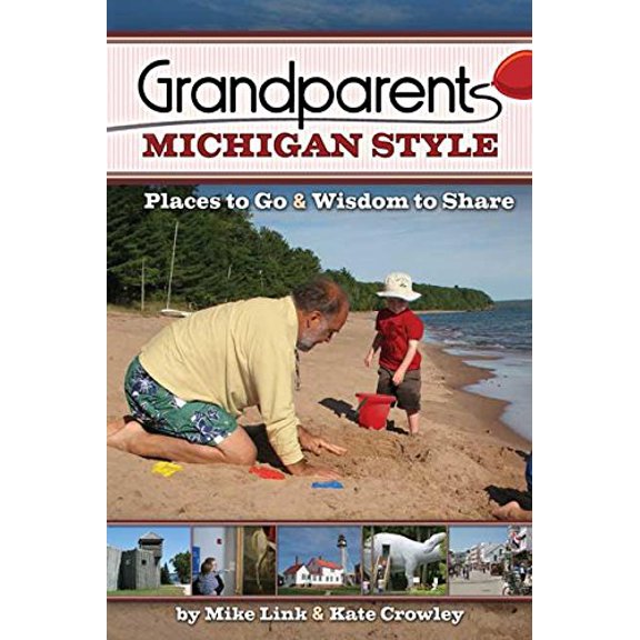 Pre-Owned Grandparents Michigan Style: Places to Go & Wisdom to Share (Grandparents with Style) (Paperback) 1591931711 9781591931713