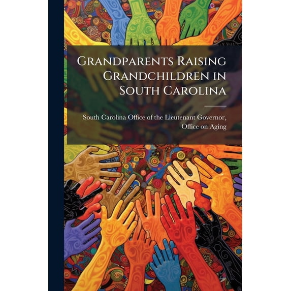 Grandparents Raising Grandchildren in South Carolina (Paperback)
