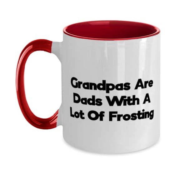 Grandpas Are Dads With A Lot Of Frosting Grandfather Two Tone 11oz Mug, Unique Idea Grandfather, Cup For Grandpa