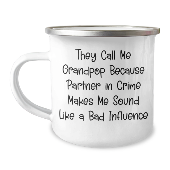 Grandpop Gifts: Funny Stainless Steel Camping Mug - They Call Me Grandpop Because Partner In Crime Makes Me Sound Like A Bad Influence - The Perfect Birthday Unique Gift Ideas for Grandpop