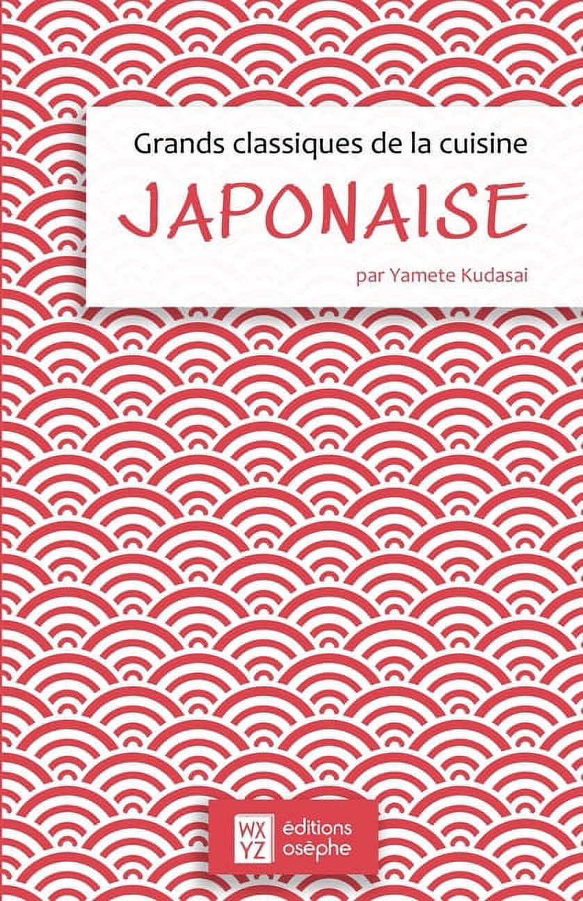 Grands classiques de la cuisine japonaise : 21 recettes incontournables du  quotidien japonais (Paperback) - Walmart.com