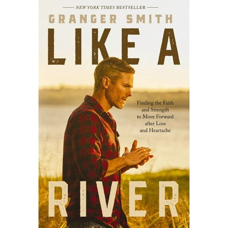 Like a River: Finding the Faith and Strength to Move Forward after Loss and Heartache (Hardcover)
