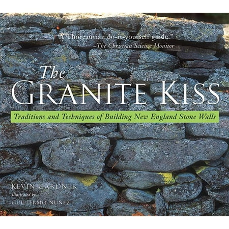 Granite Kiss: Traditions and Techniques of Building New England Stone Walls, (Paperback)