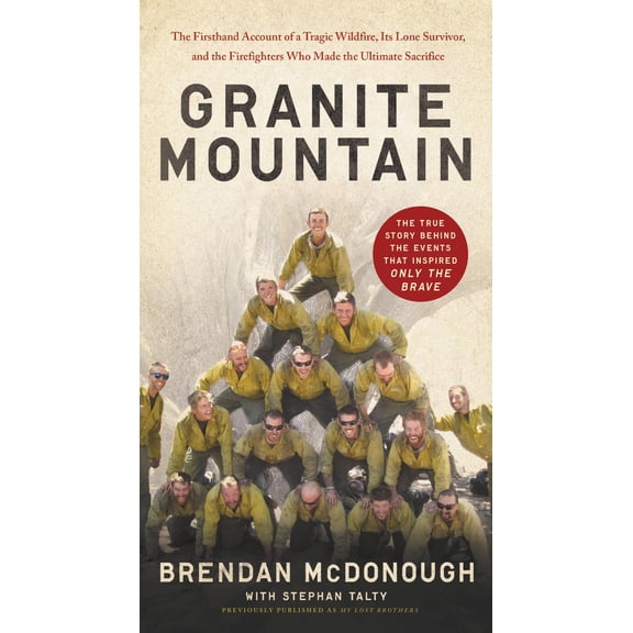 Pre-Owned Granite Mountain : The Firsthand Account of a Tragic Wildfire, Its Lone Survivor, and the Firefighters Who Made the Ultimate Sacrifice (Paperback)