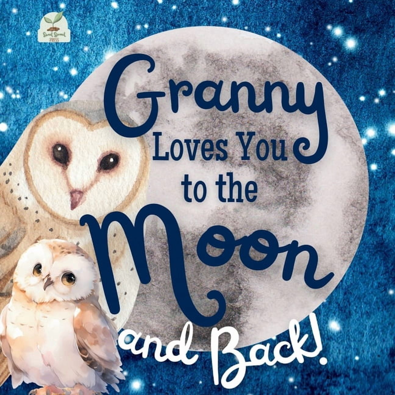 Granny Loves You to the Moon and Back: A Beautiful Story of Love That Stretches as Far as the Stars, (Paperback)