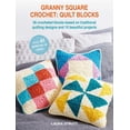 thumbnail image 1 of Granny Square Crochet: Quilt Blocks: 36 Crocheted Blocks Based on Traditional Quilting Designs and 10 Beautiful Projects, (Paperback), 1 of 1