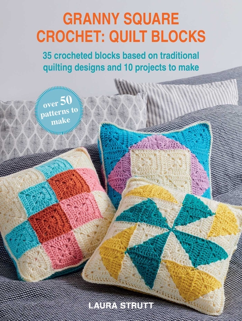 Granny Square Crochet: Quilt Blocks: 45 Patterns to Make: 35 Crocheted ...