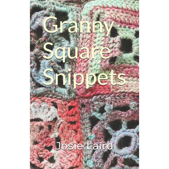 Granny Square Snippets: A Further Collection, (Paperback)
