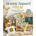thumbnail image 1 of Granny Square Style: How to Make Limitless Projects from 10 Classic Patterns (Belts, Pillows, Afghans, Scarves, Totes) a, (Paperback), 1 of 1