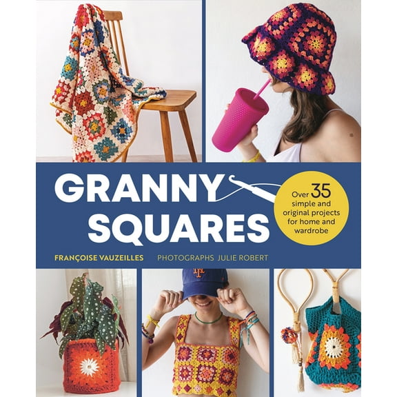 Granny Squares: 37 Simple and Original Projects for Home and Wardrobe, (Paperback)