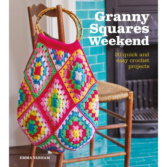 Granny Squares Weekend: 20 Quick and Easy Crochet Projects, (Paperback)