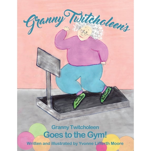 Granny Twitcholeen Granny Twitcholeen Goes to the Gym, (Paperback)
