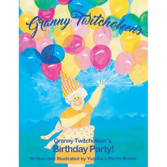 Granny Twitcholeen: Granny Twitcholeen's Birthday Party (Paperback)