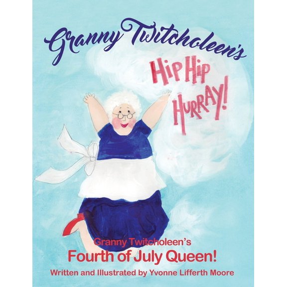 Granny Twitcholeen: Granny Twitcholeen's Fourth of July Queen (Series #11) (Paperback)