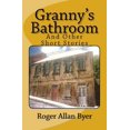 thumbnail image 1 of Granny's Bathroom and Other Short Stories, (Paperback), 1 of 1