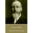 thumbnail image 1 of Grant Allen - Science In Arcady (Paperback), 1 of 1