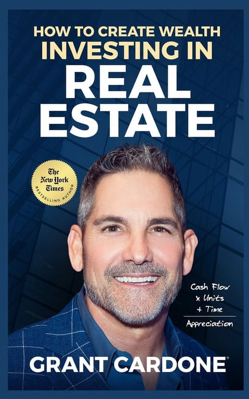 Grant Cardone: How To Create Wealth Investing In Real Estate, Book 1 (Paperback)