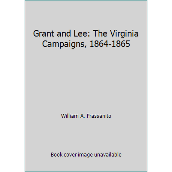 Pre-Owned Grant and Lee: The Virginia Campaigns, 1864-1865 (Paperback) 1577470060 9781577470069
