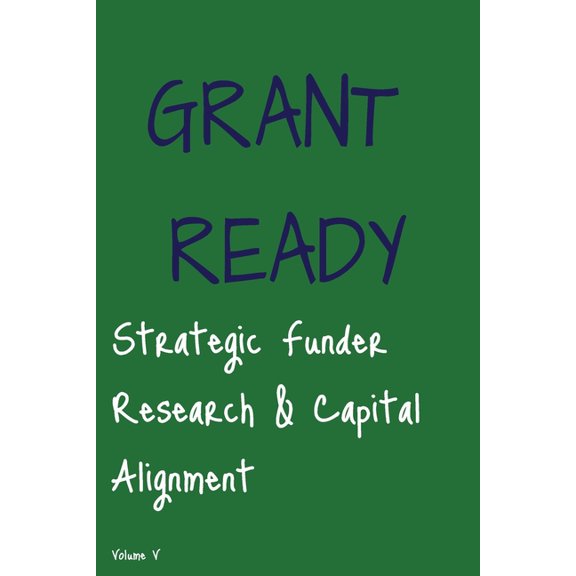 Grant Ready System Grant Ready: Strategic Funder Research & Capital Alignment, (Paperback)