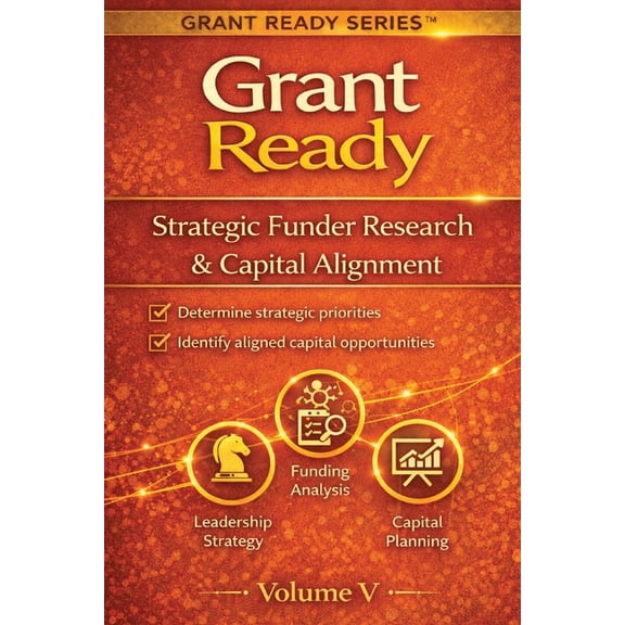 Grant Ready System Grant Ready: Strategic Funder Research & Capital Alignment, (Paperback)