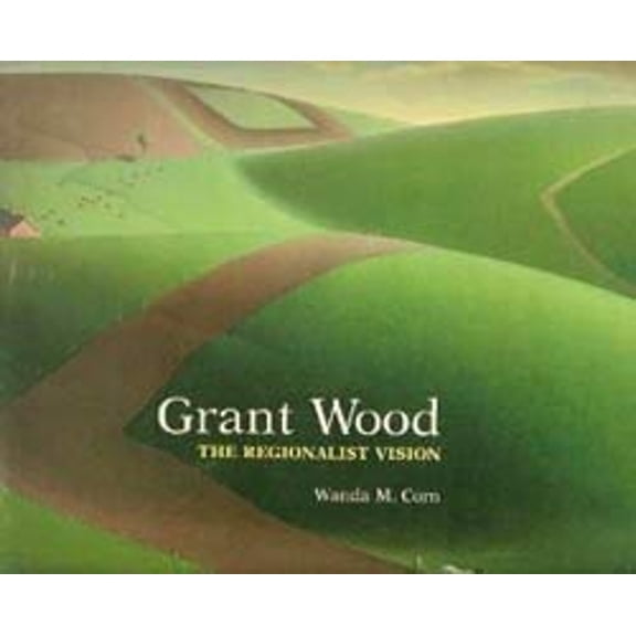Pre-Owned Grant Wood- the Regionalist Vision Paperback