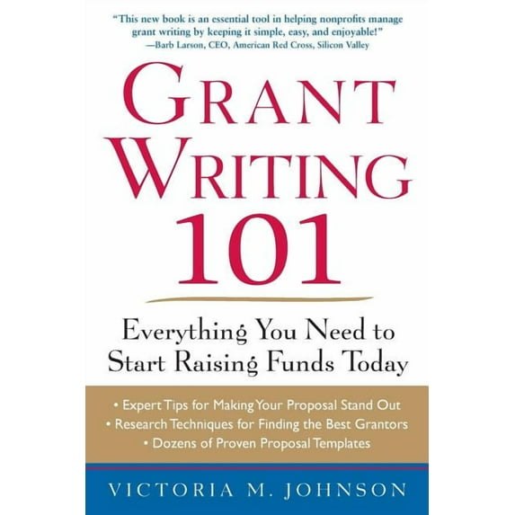 Grant Writing 101: Everything You Need to Start Raising Funds Today, (Paperback)