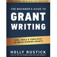 thumbnail image 1 of Pre-Owned The Beginner's Guide to Grant Writing: Tips, Tools, & Templates to Write Winning Grants (Paperback) 0998982067 9780998982069, 1 of 1